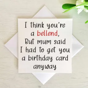 I Think You're A XXX But Mum Said I Had To Get You A Card Anyway