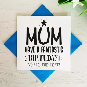 Mum Have A Fantastic Birthday Greetings Card